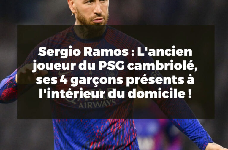 sergio ramos ancien joueur du psg cambriole